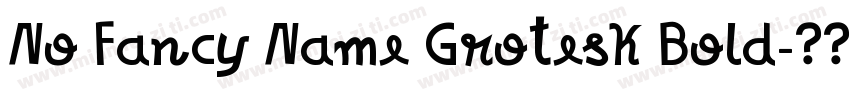 No Fancy Name Grotesk Bold字体转换